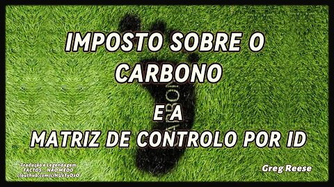 🔥🎬IMPOSTO SOBRE O CARBONO E A MATRIZ DE CONTROLO POR ID (GREG REESE)🔥🎬