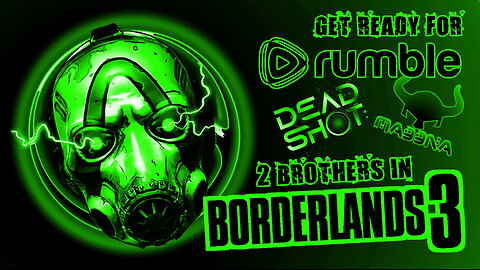 18+ / Bordelands 3 / Coop with @MADDNA @Kate_Astrphe and Chad/Bubbles #03