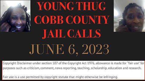 ALL OF YOUNG THUGS COBB COUNTY JAIL CALLS UNCENSORED EPISODE 54 : JUNE 6, 2023