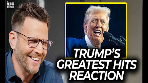 Dave Rubin Reacts to Trump’s Greatest Moments