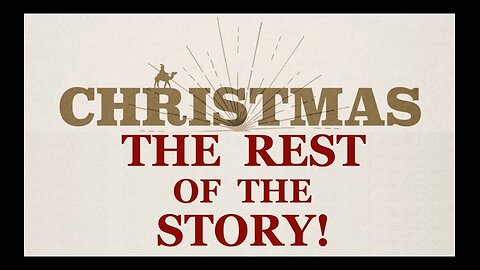 CHRISTMAS – The REST of the Story