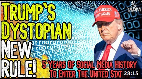 HUGE: TRUMP'S DYSTOPIAN NEW RULE! - 5 Years Of Social Media History To Enter US! - Retina Scans Too!