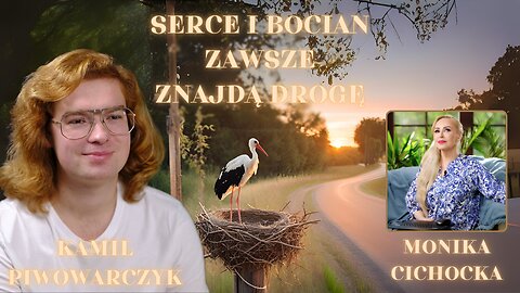 SERCE I BOCIAN ZAWSZE ZNAJDĄ DROGĘ | Monika Cichocka, Kamil Piwowarczyk