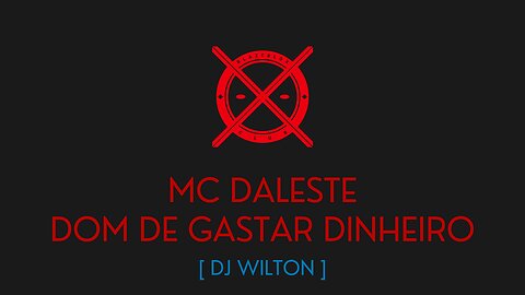 DOM DE GASTAR DINHEIRO - MC DALESTE - [ DJ WILTON ]