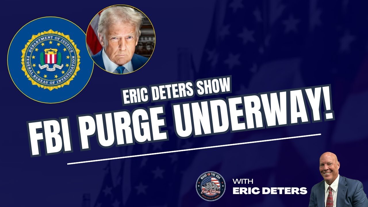 FBI Purge Underway! | Eric Deters Show