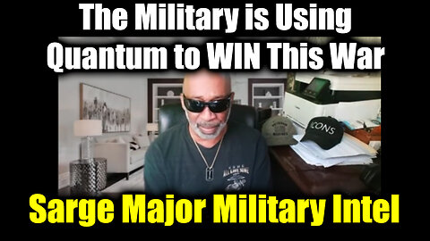 New Sarge Major Military Intel - The Military is Using Quantum to WIN This War