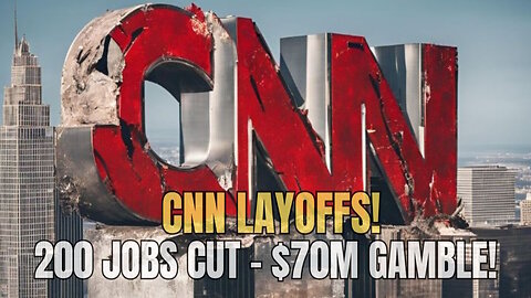 CNN Layoffs 2025 MASSIVE Job Cuts $70M Digital Gamble