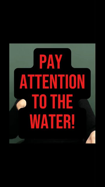 Pay Attention To Water 💧