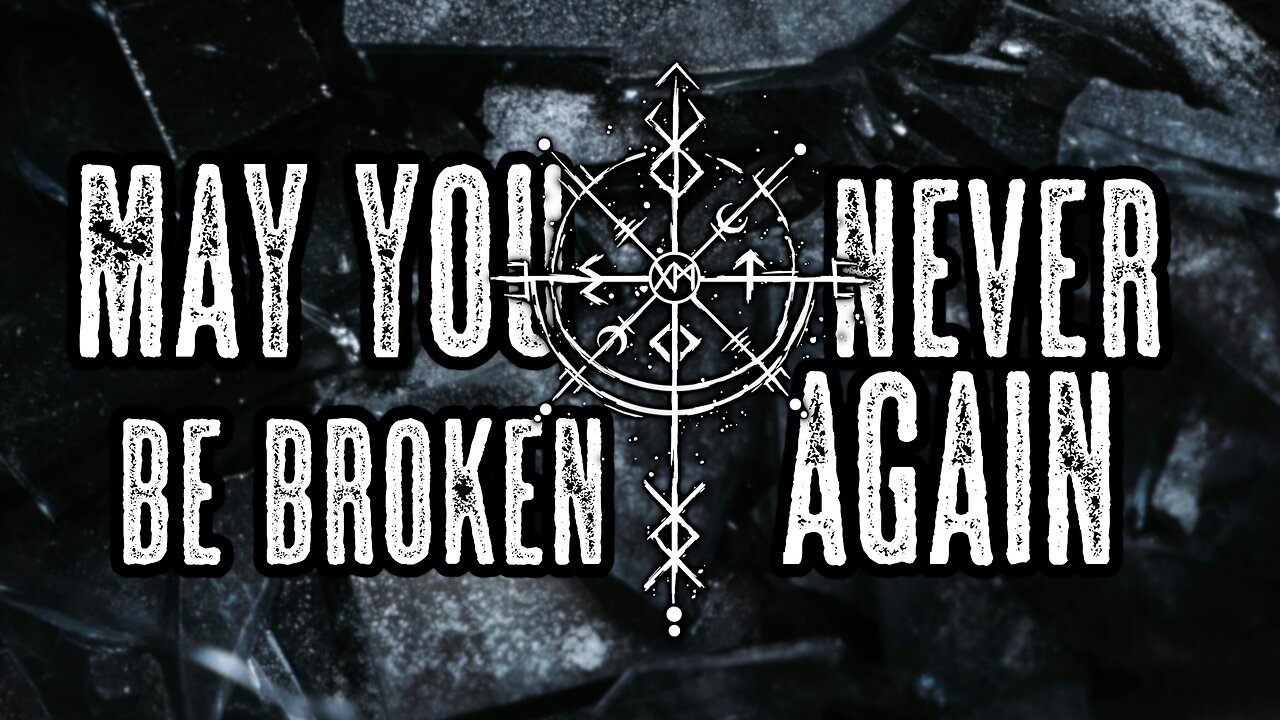 MAY YOU NEVR BE BROKEN AGAIN