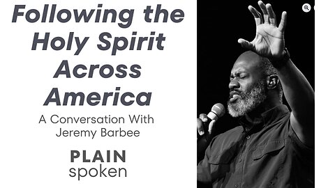 Following the Holy Spirit Across America - A Conversation with Jeremy Barbee