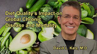 Study Showing Diet Quality as the Leading Predictor of Premature Death and Chronic Disease Worldwide