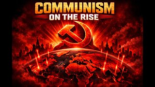 EP.711 Communism is on the Rise Everywhere
