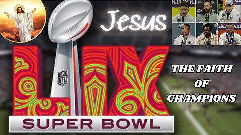 Jesus - The Faith of Champions - Super Bowl LIX