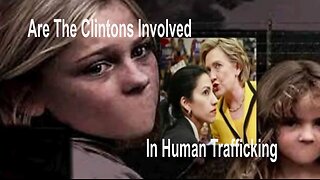 The Clintons Involved In Human Trafficking and even worse