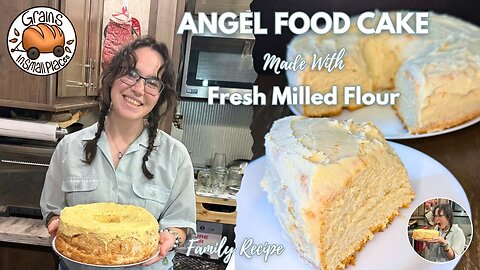 Angel Food Cake with Fresh Milled Flour - Secret Family Recipe!