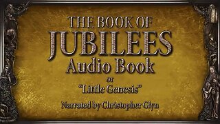 The Book of Jubilees [🎧AUDIO & 📝TEXT] • Christopher Glyn