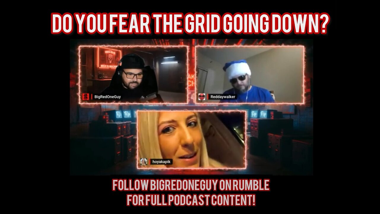 Do you fear the grid going down? (BIGREDONEGUY podcast)