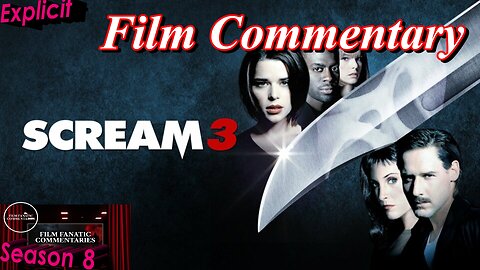 Scream 3 (2000) - Film Fanatic Commentary - Season 8