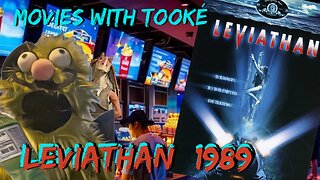 Movies with Tooké: Leviathan (1989)