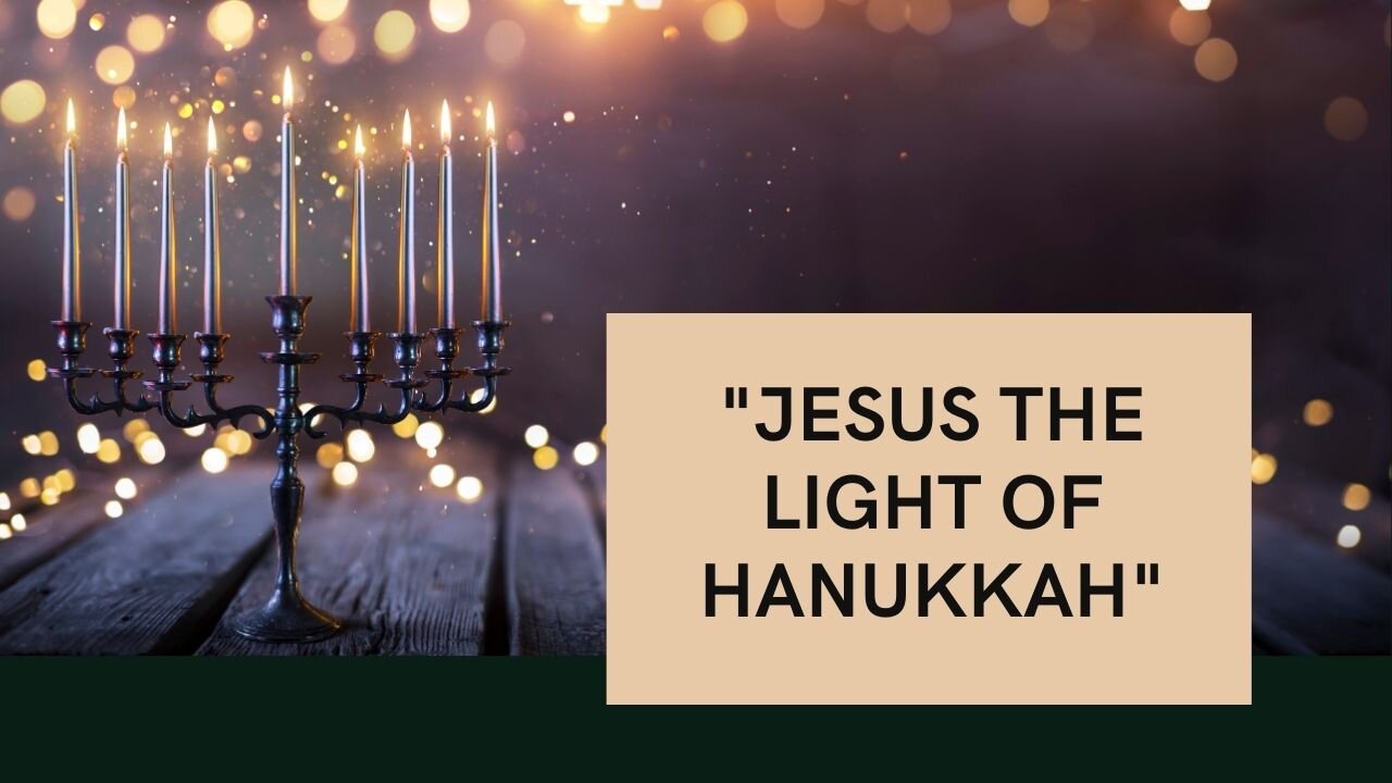 JESUS CHRIST IS THE LIGHT OF HANUKKAH