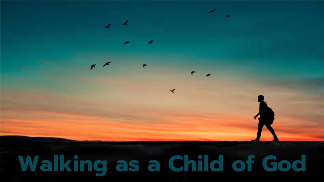 Walking as a Child of God