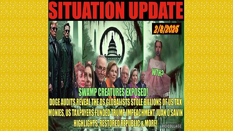 SITUATION UPDATE 2/8/25 - No way out, The Swamp Is Being Drained! More USAID Theft, Juan O Savin