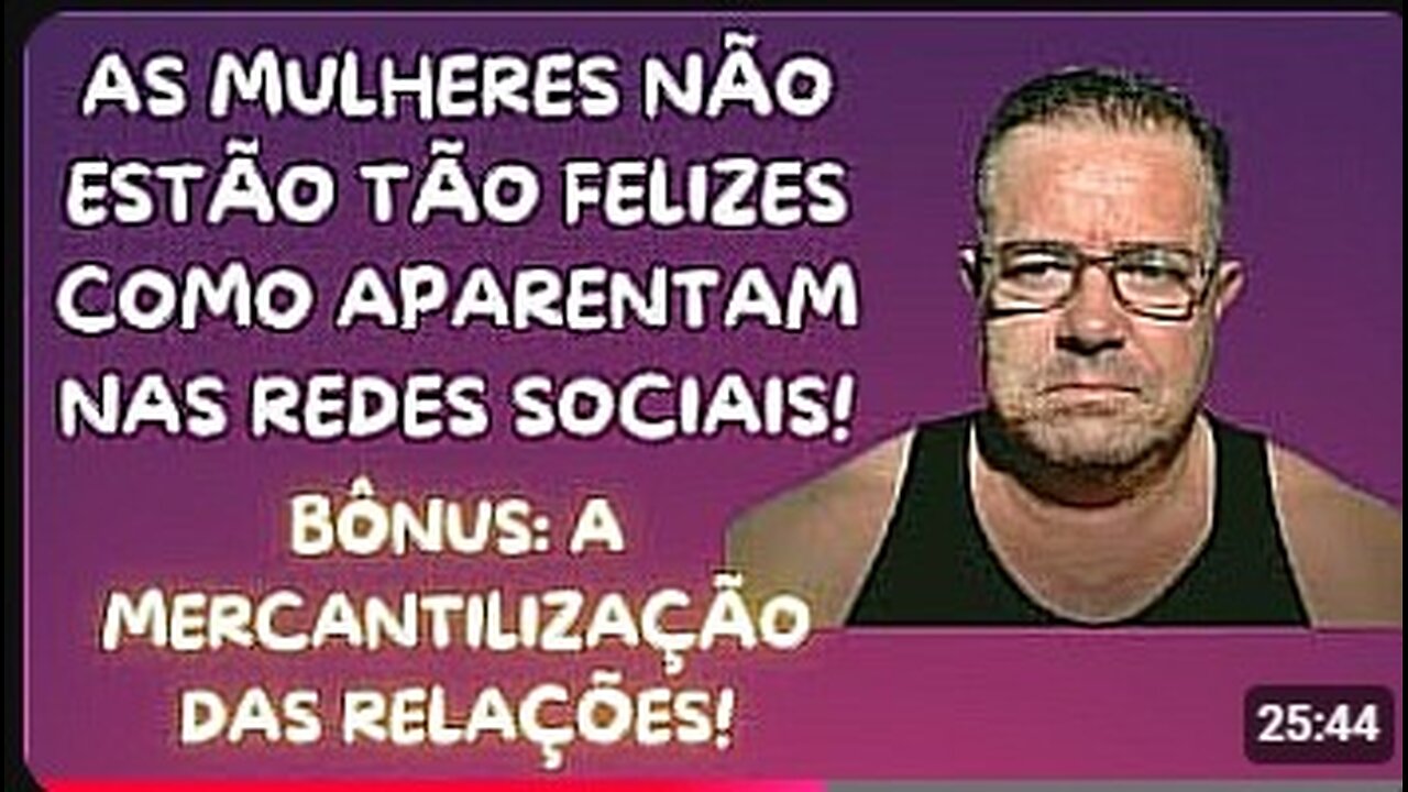 AS MULHERES NÃO ESTÃO TÃO FELIZES COMO SUAS REDES SOCIAIS MOSTRAM! E A MERCANTILIZAÇÃO DAS RELAÇÕES!
