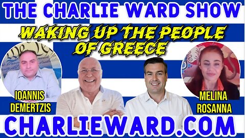 WAKING UP THE PEOPLE OF GREECE WITH CHARLIE WARD, PAUL BOOKER, IOANNIS DEMERTZIS & MELINA ROSEANNA