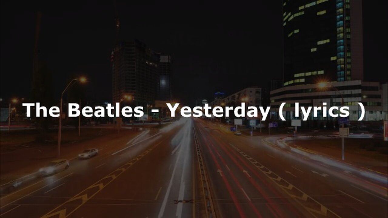 The Beatles - Yesterday ( lyrics )