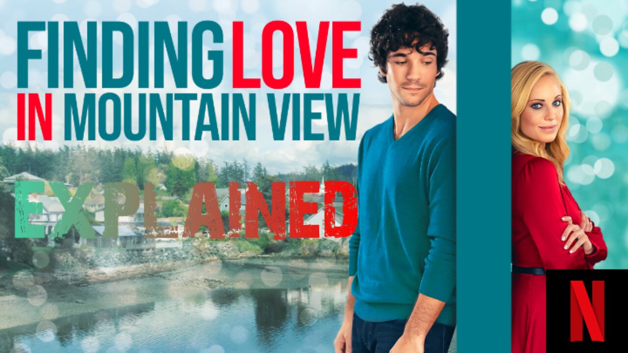 🌄 Finding Love in Mountain View (2020) | A Heartwarming Romance Explained 💕✨