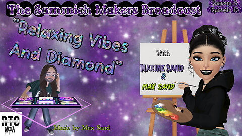 Relaxing Vibes And Diamonds! - Sammich Makers Broadcast