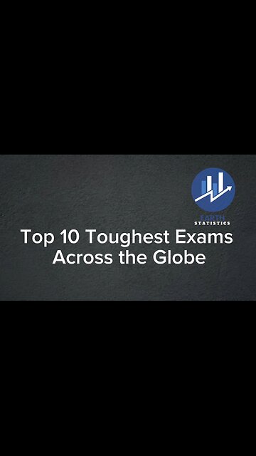 Top 10 Toughest Exams Across the Globe...