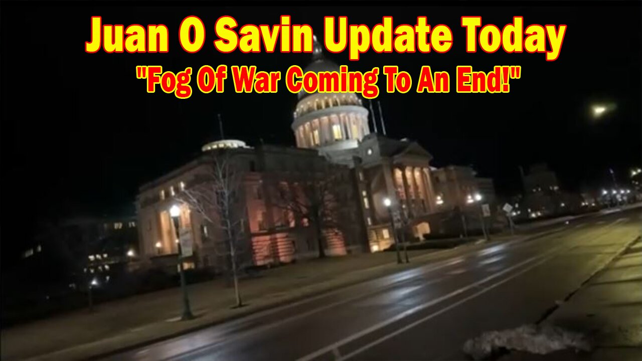 Juan O Savin Update Today Feb 26: "Fog Of War Coming To An End! Breaking News"
