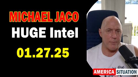 Michael Jaco HUGE Intel: "Michael Jaco Important Update Jan 27, 2025"