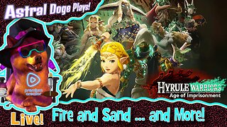 Hyrule Warriors: Age of Imprisonment ~LIVE!~ Fire and Sand ... and More!