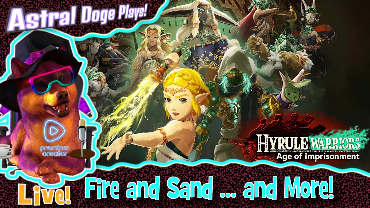 Hyrule Warriors: Age of Imprisonment ~LIVE!~ Fire and Sand ... and More!