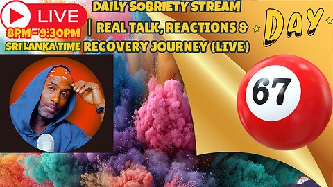 DAY 67 OF SOBRIETY| Real Talk, Reactions & Recovery Journey ( LIVE )