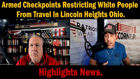 Highlights News - Armed Checkpoints Restricting White People From Travel In Lincoln Heights Ohio.