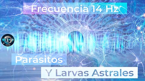 🌟 Frecuencia 14: Parásitos y Larvas Astrales 🌀👾✨