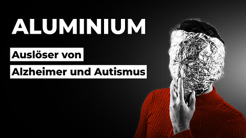 Aluminium in Impfungen – Auslöser von Alzheimer und Autismus?