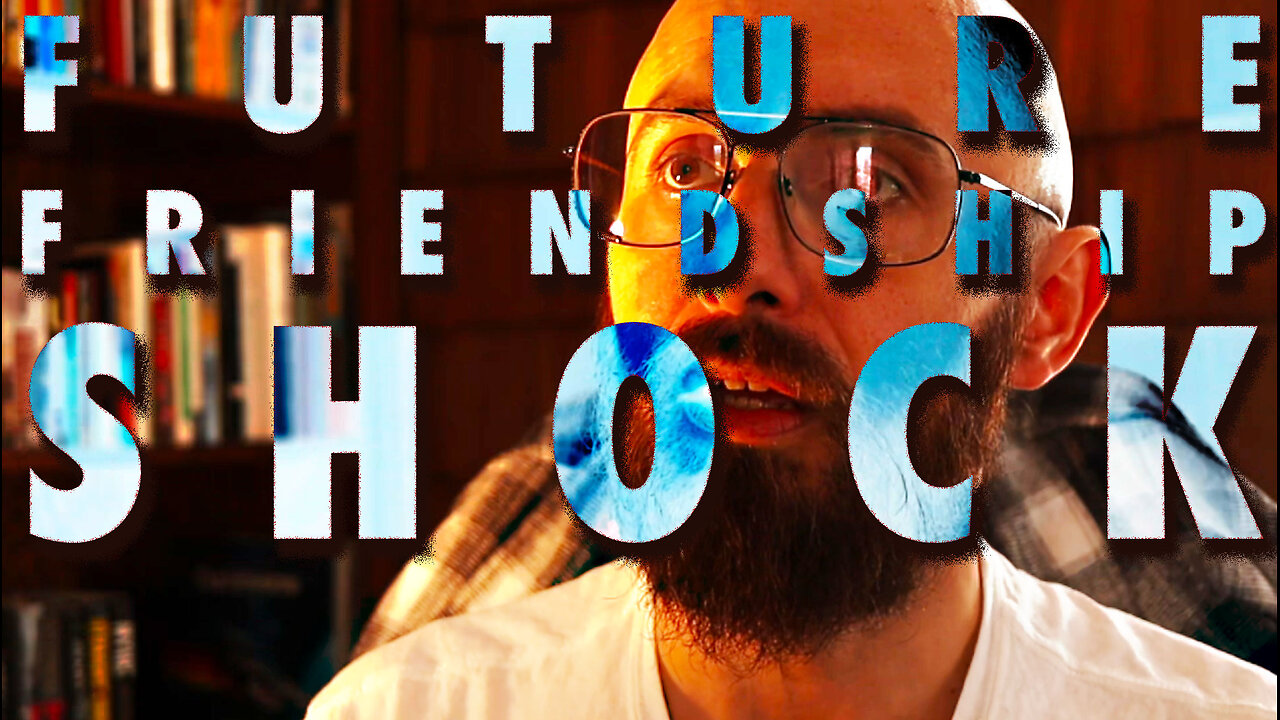 FUTURE SHOCK of FRIENDSHIP