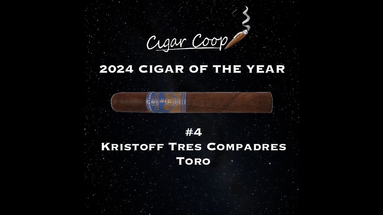 2024 Cigar of the Year Countdown (Coop’s List): #4: Kristoff Tres Compadres Toro