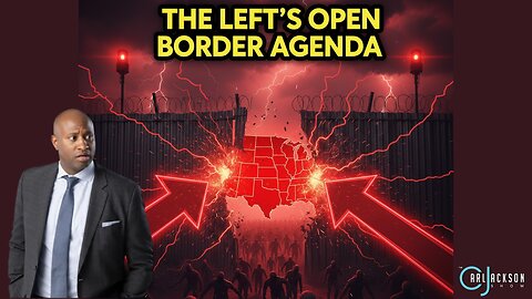 The Left's Open Border Agenda