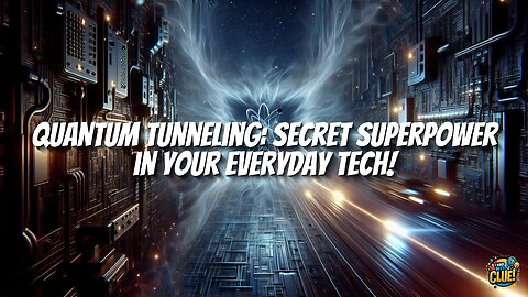 Quantum Tunneling: Secret Superpower in Your Everyday Tech!