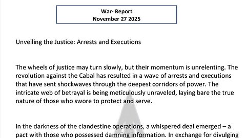 WAR REPORT - NOV 27 2025 - UNVEILING THE JUSTICE - ARRESTS & EXECUTIONS