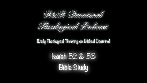Isaiah 52.15 - 53.1 [Who has Believed Our Report?]