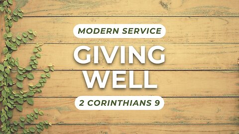 Giving Well — 2 Corinthians 9 (Modern Worship)