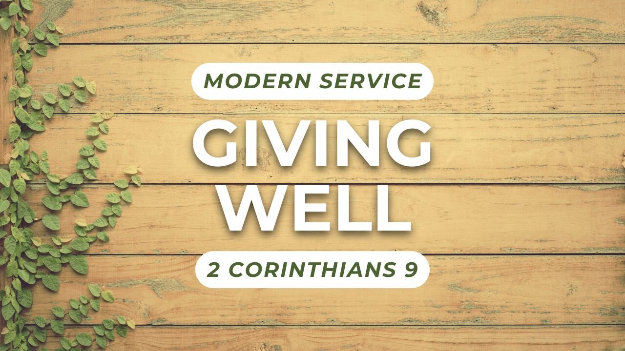 Giving Well — 2 Corinthians 9 (Modern Worship)