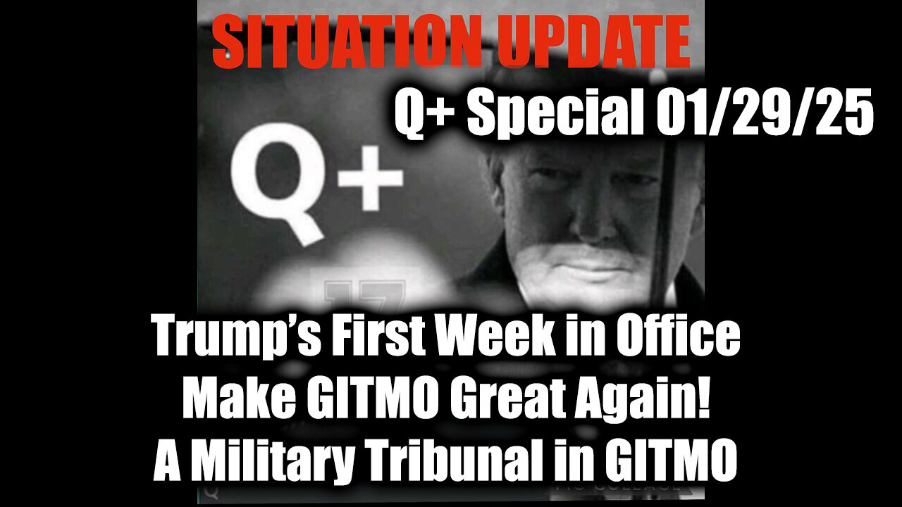 Situation Update 1.29.2025 - Trump’s First Week in Office, A Military Tribunal in GITMO