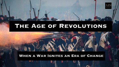 The Ages of Revolutions: When a War Ignites an Era of Change